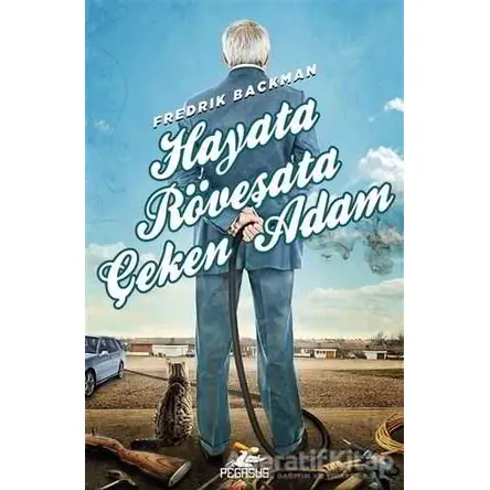 Hayata Röveşata Çeken Adam - Fredrik Backman - Pegasus Yayınları