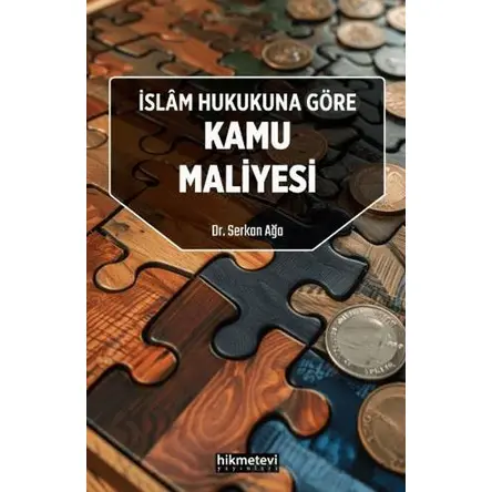 İslam Hukukuna Göre Kamu Maliyesi - Serkan Ağa - Hikmetevi Yayınları