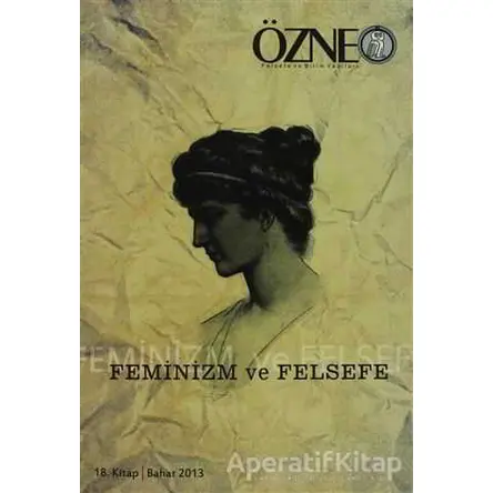 Özne Felsefe ve Bilim Yazıları 18. Kitap - Feminizm ve Felsefe - Kolektif - Çizgi Kitabevi Yayınları