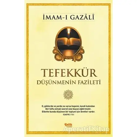 Tefekkür Düşünmenin Fazileti - İmam-ı Gazali - Çelik Yayınevi