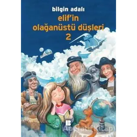 Elif’in Olağanüstü Düşleri - 2 - Bilgin Adalı - Bilge Kültür Sanat