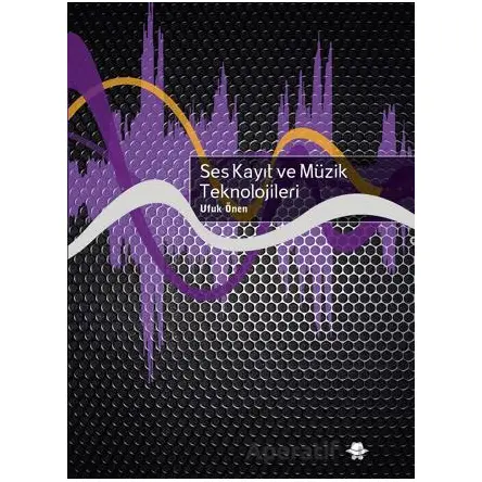 Ses Kayıt ve Müzik Teknolojileri - Ufuk Önen - Görünmez Adam Yayıncılık