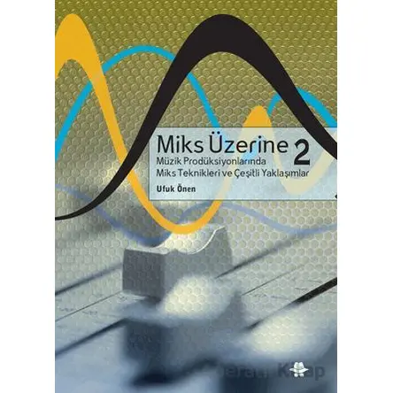 Miks Üzerine 2 - Ufuk Önen - Görünmez Adam Yayıncılık