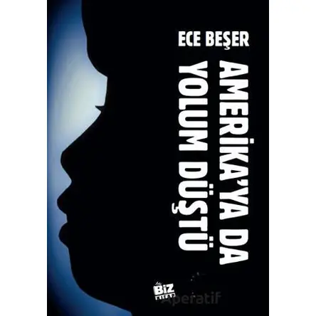 Amerikaya’da Yolum Düştü - Ece Beşer - Biz Kitap