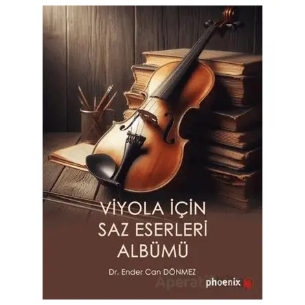 Viyola İçin Saz Eserleri Albümü - Ender Can Dönmez - Phoenix Yayınevi