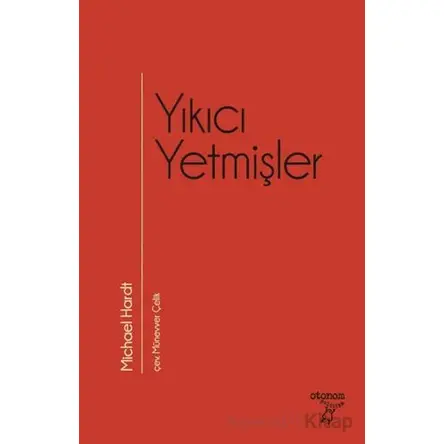Yıkıcı Yetmişler - Michael Hardt - Otonom Yayıncılık