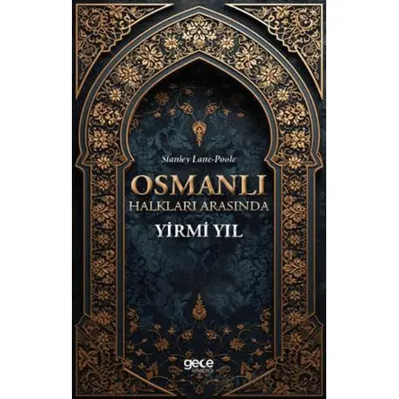Osmanlı Halkları Arasında Yirmi Yıl - Stanley Lane-Poole - Gece Kitaplığı