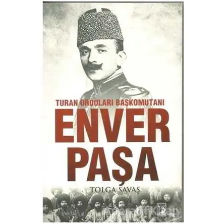 Enver Paşa - Tolga Savaş - Kamer Yayınları