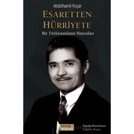 Esaretten Hürriyete - Abdülhamit Koçar - Tarih ve Kuram Yayınevi