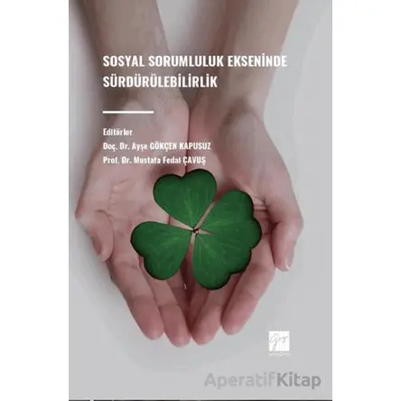 Sosyal Sorumluluk Ekseninde Sürdürülebilirlik - Kolektif - Gazi Kitabevi