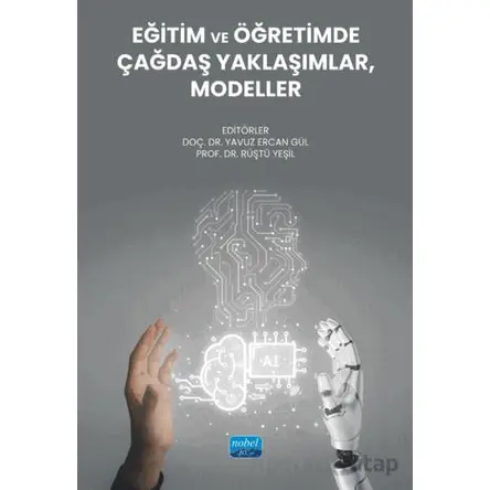 Eğitim ve Öğretimde Çağdaş Yaklaşımlar, Modeller - Kolektif - Nobel Akademik Yayıncılık