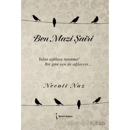 Ben Mazi Şairi - Necati Naz - İkinci Adam Yayınları