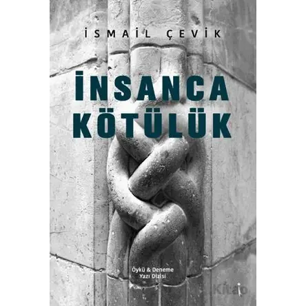 İnsanca Kötülük - İsmail Çevik - İkinci Adam Yayınları