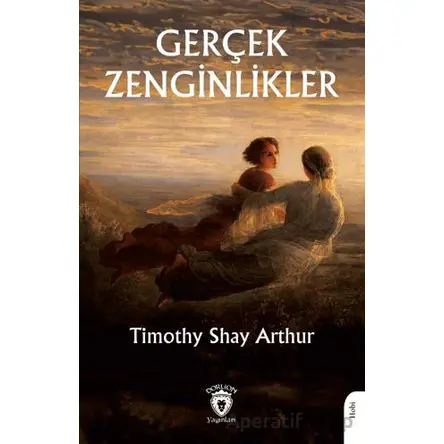 Gerçek Zenginlikler - Timothy Shay Arthur - Dorlion Yayınları