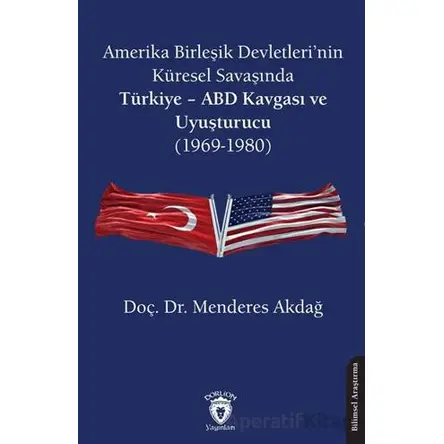 Amerika Birleşik Devletleri’nin Küresel Savaşında Türkiye - ABD Kavgası ve Uyuşturucu (1969-1980)