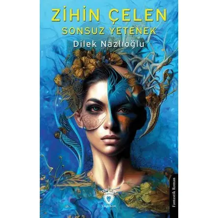 Zihin Çelen Sonsuz Yetenek - Dilek Nazlıoğlu - Dorlion Yayınları