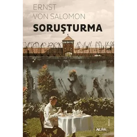 Soruşturma - Ernst von Salomon - Alfa Yayınları