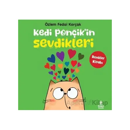 Kedi Ponçikin Sevdikleri - Renkler Kitabı - Özlem Fedai Korçak - Doğan Çocuk