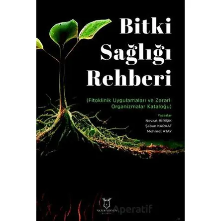 Bitki Sağlığı Rehberi - Nevzat Birişik - Akademisyen Kitabevi