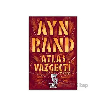 Atlas Vazgeçti - Ayn Rand - Pegasus Yayınları