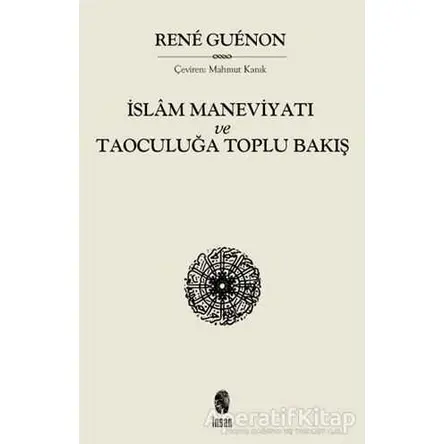 İslam Maneviyatı ve Taoculuğa Toplu Bakış - Rene Guenon - İnsan Yayınları