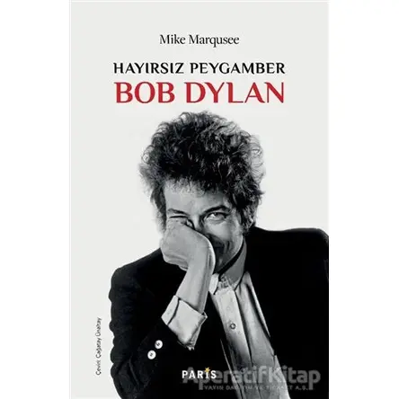 Hayırsız Peygamber Bob Dylan - Mike Marqusee - Paris Yayınları