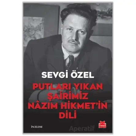 Putları Yıkan Şairimiz Nazım Hikmet’in Dili - Sevgi Özel - Kırmızı Kedi Yayınevi