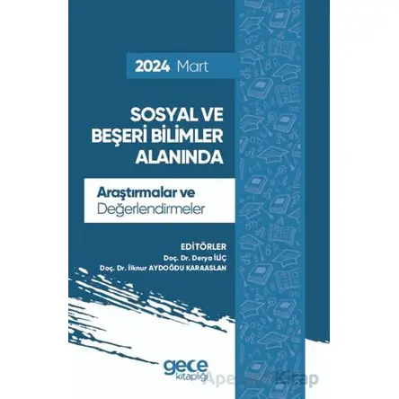 Sosyal ve Beşeri Bilimler Alanında Araştırmalar ve Değerlendirmeler - Mart 2024