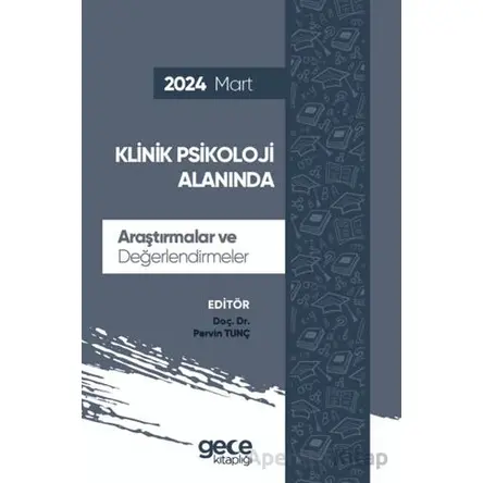 Klinik Psikoloji Alanında Araştırmalar ve Değerlendirmeler - Mart 2024