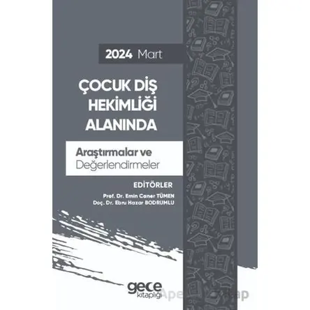 Çocuk Diş Hekimliği Alanında Araştırmalar ve Değerlendirmeler - Mart 2024