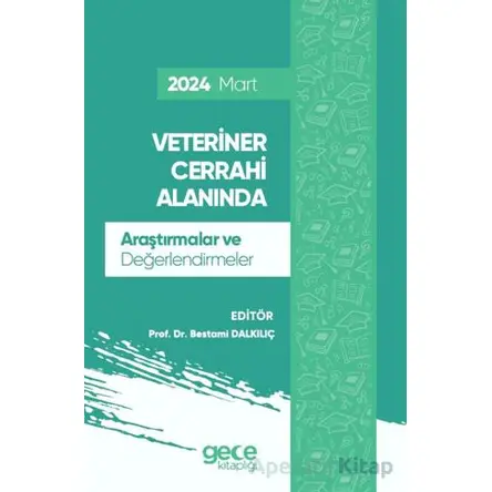 Veteriner Cerrahi Alanında Araştırmalar ve Değerlendirmeler - Mart 2024
