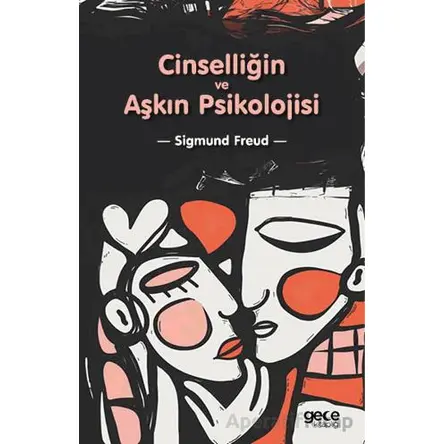 Cinselliğin ve Aşkın Psikolojisi - Sigmund Freud - Gece Kitaplığı