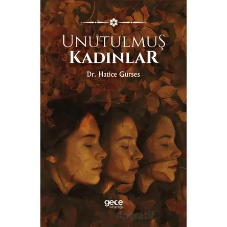 Unutulmuş Kadınlar - Hatice Gürses - Gece Kitaplığı