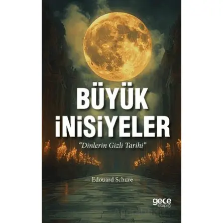 Büyük İnisiyeler - Edouard Schure - Gece Kitaplığı