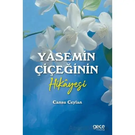 Yasemin Çiçeğinin Hikayesi - Cansu Ceylan - Gece Kitaplığı