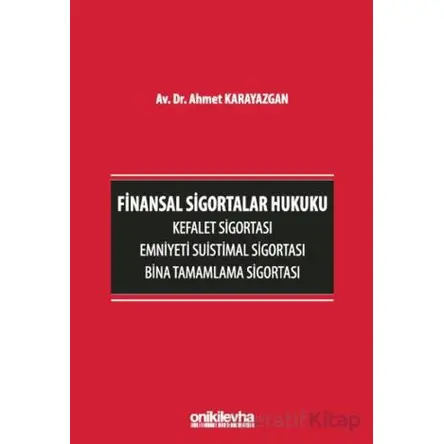 Finansal Sigortalar Hukuku - Kefalet Sigortası, Emniyeti Suistimal Sigortası, Bina Tamamlama Sigorta