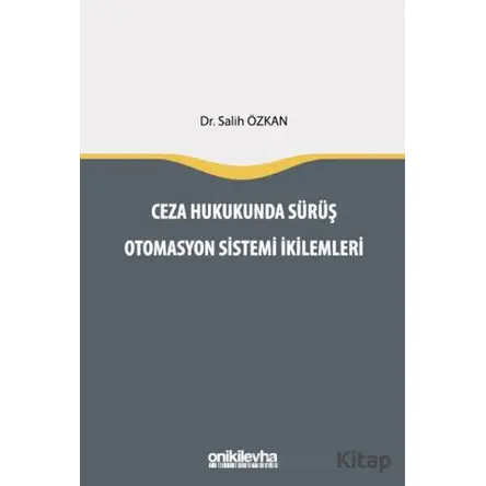 Ceza Hukukunda Sürüş Otomasyon Sistemi İkilemleri - Salih Özkan - On İki Levha Yayınları