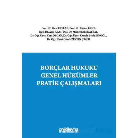 Borçlar Hukuku Genel Hükümler Pratik Çalışmaları - Kolektif - On İki Levha Yayınları