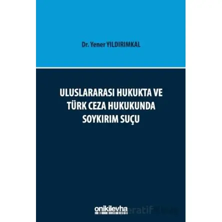 Uluslararası Hukukta ve Türk Ceza Hukukunda Soykırım Suçu