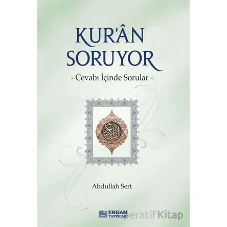 Kuran Soruyor - Abdullah Sert - Erkam Yayınları