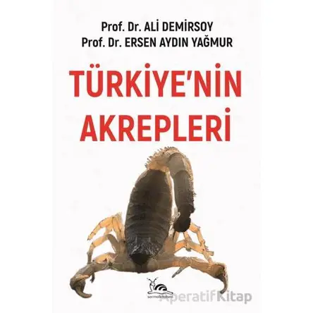 Türkiye’nin Akrepleri - Ersen Aydın Yağmur - Sarmal Kitabevi