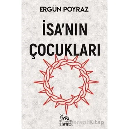 İsa’nın Çocukları - Ergün Poyraz - Sarmal Kitabevi