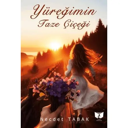 Yüreğimin Taze Çiçeği - Necdet Tabak - Ateş Yayınları