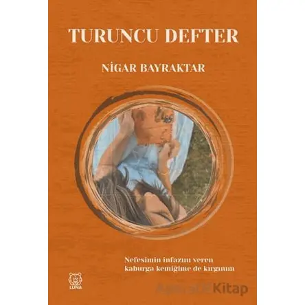 Turuncu Defter - Nigar Bayraktar - Luna Yayınları