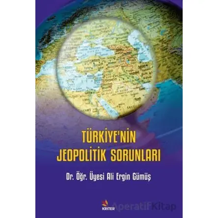 Türkiye’nin Jeopolitik Sorunları - Ali Ergin Gümüş - Kriter Yayınları