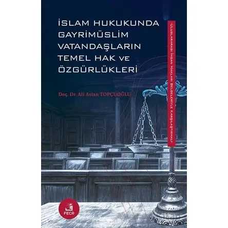 İslam Hukukunda Gayrimüslim Vatandaşların Temel Hak ve Özgürlükleri