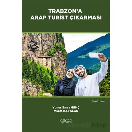 Trabzon’a Arap Turist Çıkarması - Murat Kayalar - Astana Yayınları