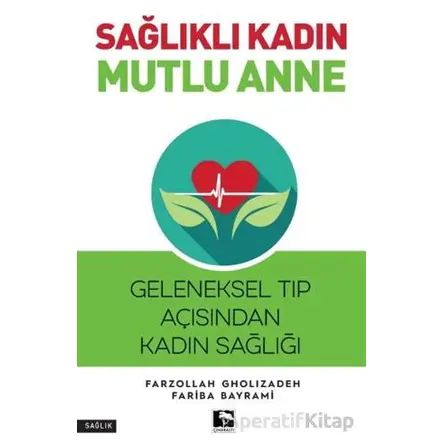 Sağlıklı Kadın Mutlu Anne - Farzollah Gholizadeh - Çınaraltı Yayınları