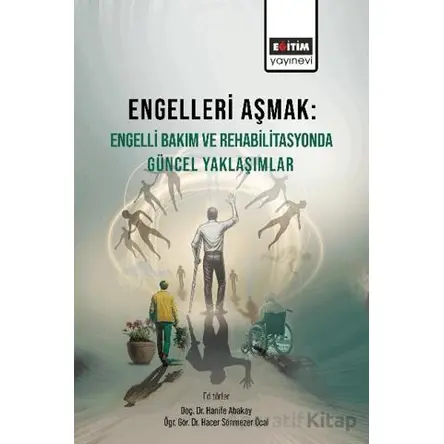 Engelleri Aşmak Engelli Bakım ve Rehabilitasyonda Güncel Yaklaşımlar