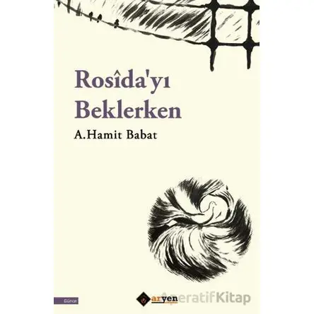 Rosîdayı Beklerken - A.Hamit Babat - Aryen Yayınları